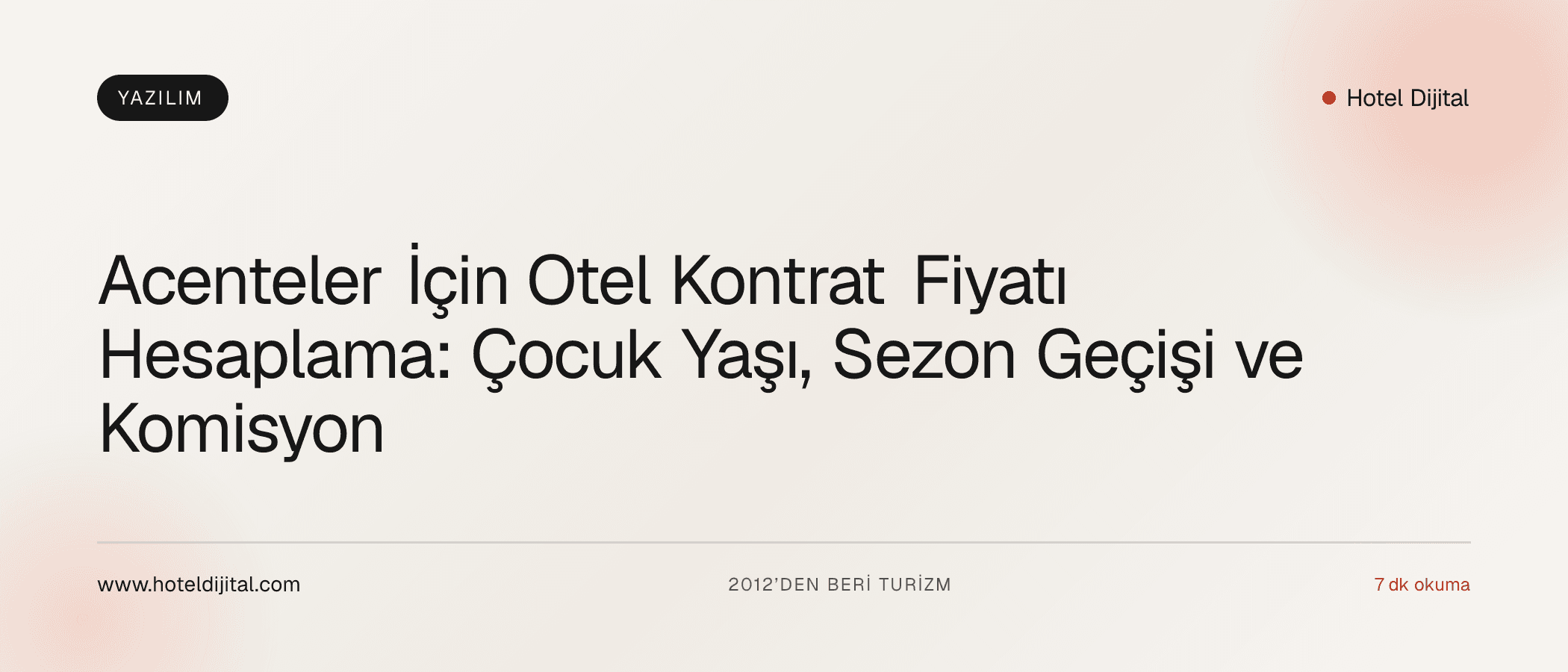 Acenteler İçin Otel Kontrat Fiyatı Hesaplama: Çocuk Yaşı, Sezon Geçişi ve Komisyon